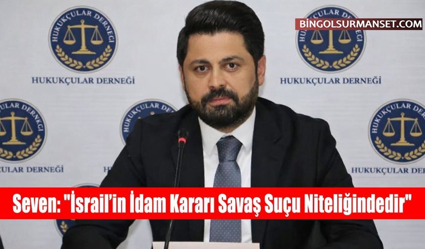 Seven: İsrail’in İdam Kararı Savaş Suçu Niteliğindedir