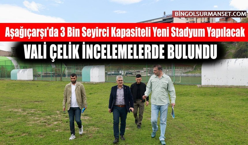 Aşağıçarşı'da 3 Bin Seyirci Kapasiteli Yeni Stadyum Yapılacak