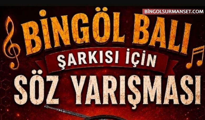 Bingöl Balının Şarkısı İçin Ödüllü Yarışma Yapılacak