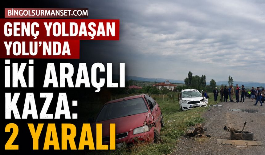Genç Yoldaşan Yolu'nda İki Araçlı Kaza: 2 Yaralı