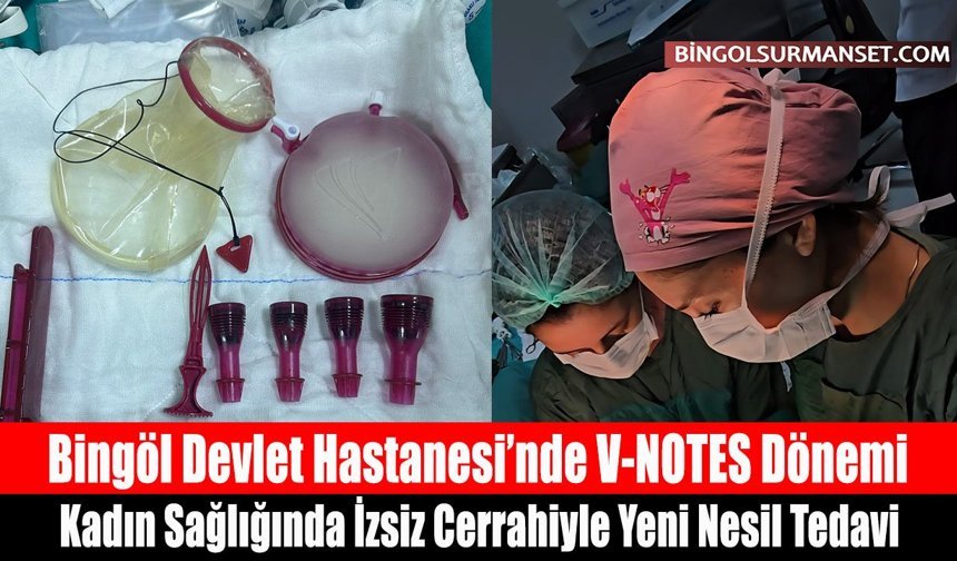 Bingöl Devlet Hastanesi’nde V-NOTES Dönemi
