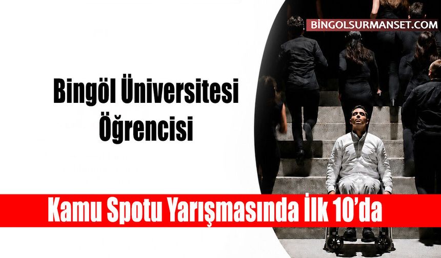 Bingöl Üniversitesi Öğrencisi Kamu Spotu Yarışmasında İlk 10’da