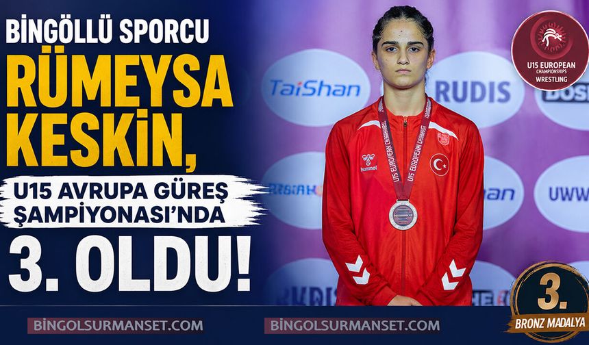 Rümeysa Keskin, U15 Avrupa Güreş Şampiyonası'nda 3. Oldu