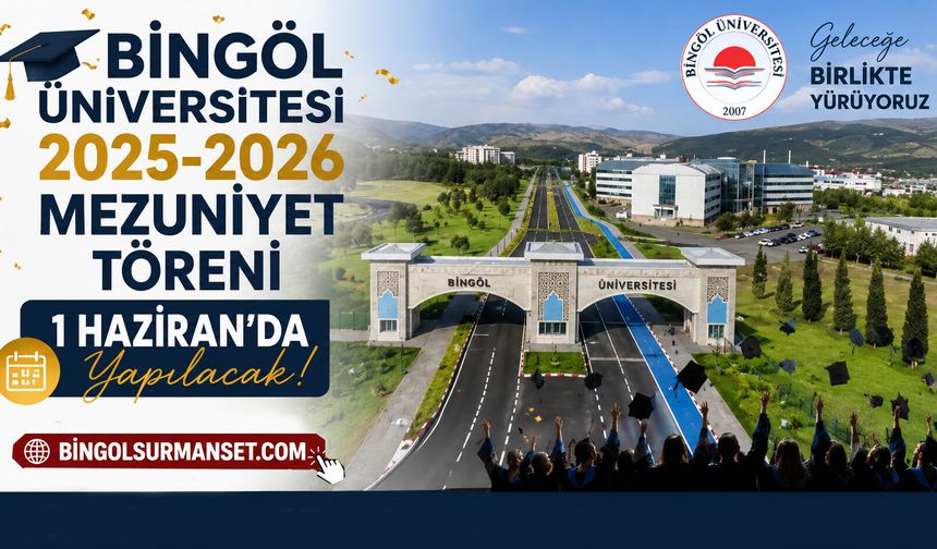 Bingöl Üniversitesi 2025-2026 Mezuniyet Töreni 1 Haziran'da Yapılacak