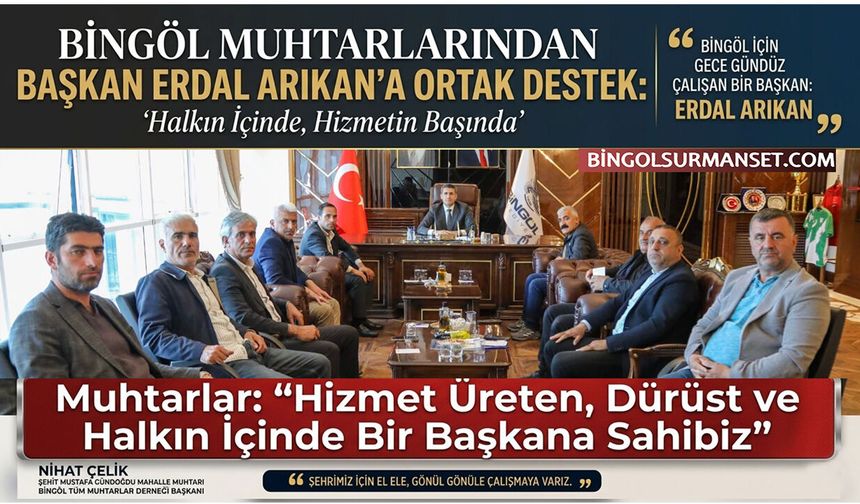 Muhtarlar: “Hizmet Üreten, Dürüst ve Halkın İçinde Bir Başkana Sahibiz”