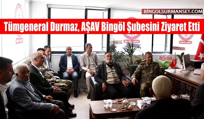 Tümgeneral Durmaz, AŞAV Bingöl Şubesini Ziyaret Etti