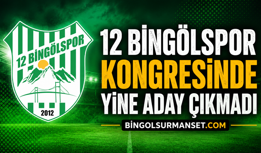 12 Bingölspor Kongresinde Yine Aday Çıkmadı