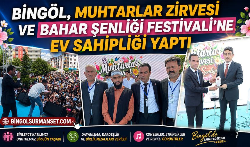 Bingöl, Muhtarlar Zirvesi ve Bahar Şenliği Festivali’ne Ev Sahipliği Yaptı