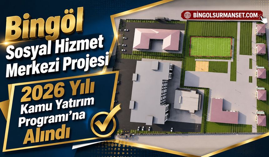 Bingöl SHM Projesi, 2026 Yılı Kamu Yatırım Programı’na Alındı