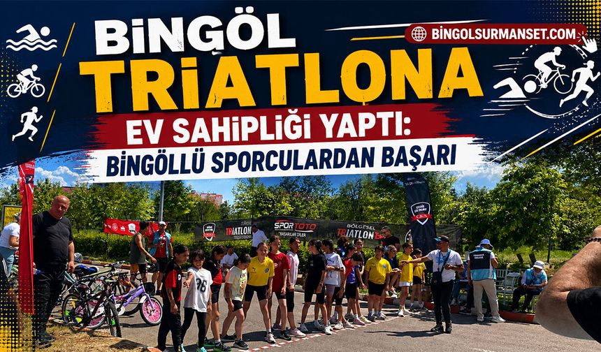 Bingöl Triatlona Ev Sahipliği Yaptı: Bingöllü Sporculardan Başarı