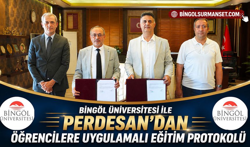 Bingöl Üniversitesi ile Perdesan’dan Öğrencilere Uygulamalı Eğitim Protokolü