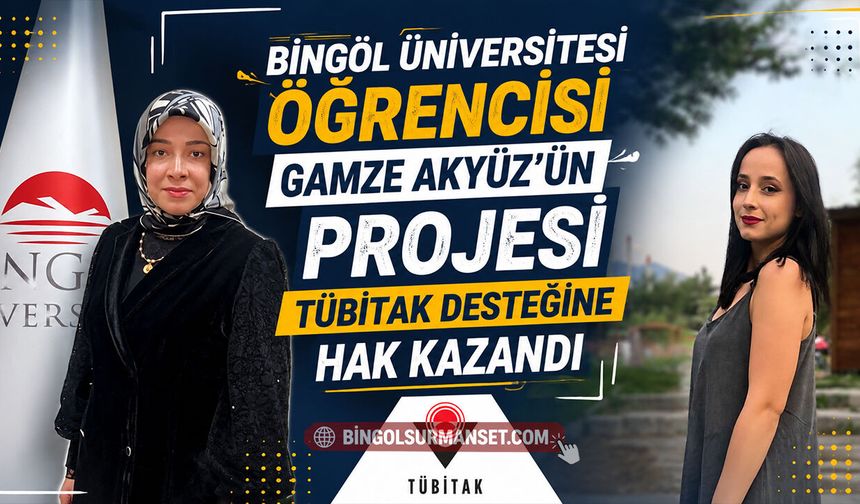 Bingöl Üniversitesi Öğrencisi'nin Projesi TÜBİTAK Desteğine Hak Kazandı