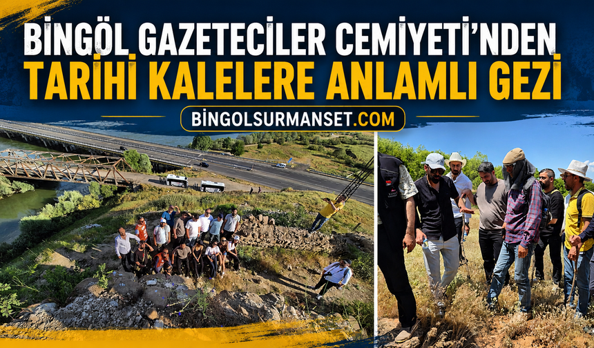 Bingöl Gazeteciler Cemiyeti'nden Tarihi Kalelere Anlamlı Gezi
