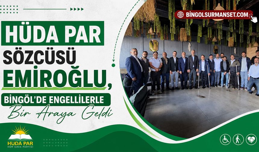 HÜDA PAR Sözcüsü Emiroğlu, Bingöl'de Engellilerle Bir Araya Geldi