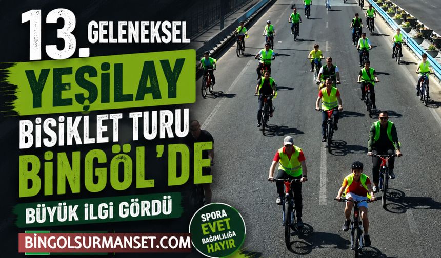 13. Geleneksel Yeşilay Bisiklet Turu Bingöl’de Büyük İlgi Gördü