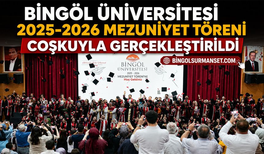 Bingöl Üniversitesi'nde Mezuniyet Coşkusu