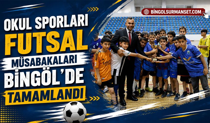 Okul Sporları Futsal Müsabakaları Bingöl'de Tamamlandı