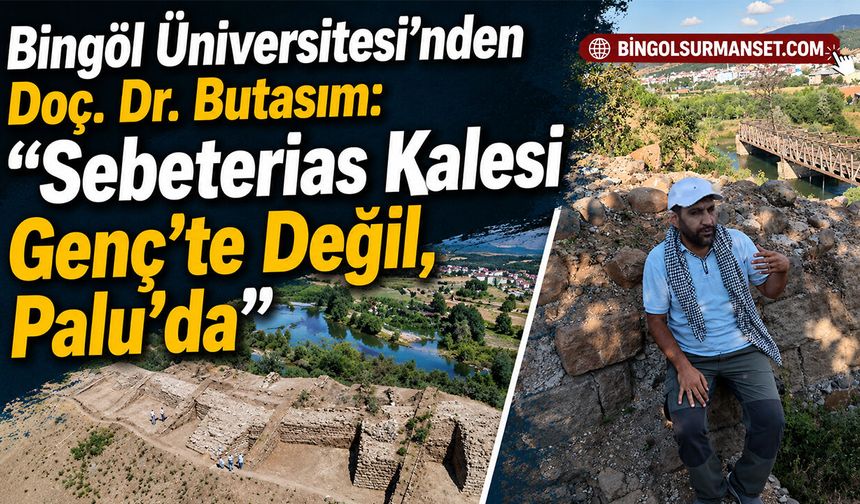 Butasım: “Sebeterias Kalesi Genç’te Değil, Palu’da”
