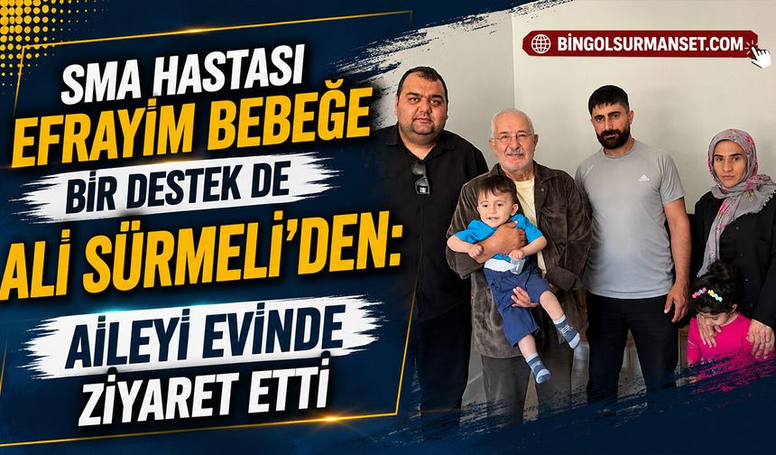 SMA Hastası Efrayim Bebeğe Bir Destek de Ali Sürmeli'den
