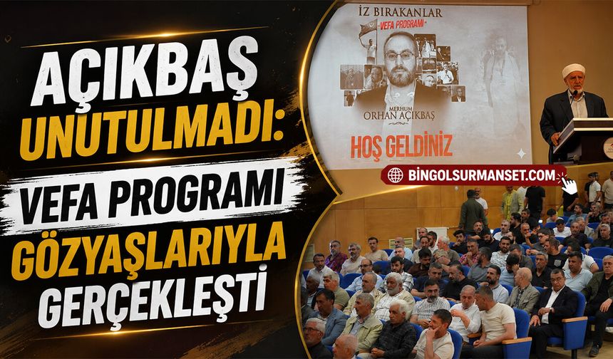 Açıkbaş Unutulmadı: Vefa Programı Gözyaşlarıyla Gerçekleşti