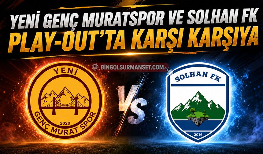 Yeni Genç Muratspor ve Solhan FK Play-Out’ta Karşı Karşıya