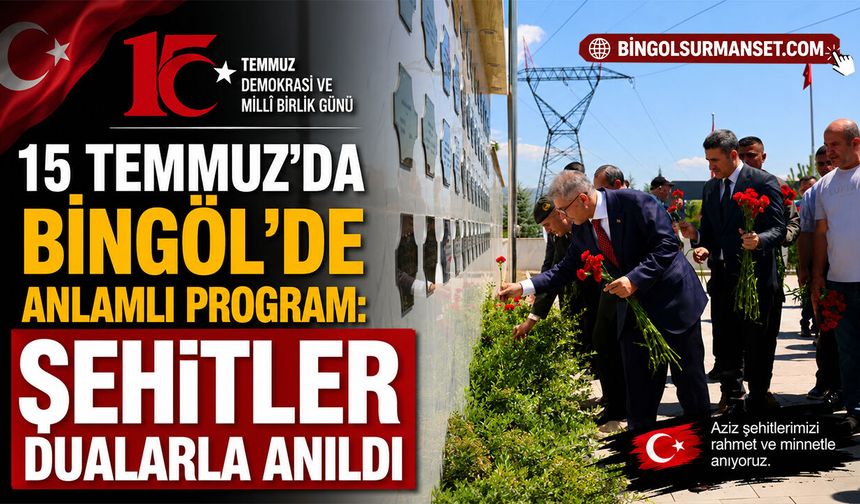 15 Temmuz’da Bingöl’de Anlamlı Program: Şehitler Dualarla Anıldı