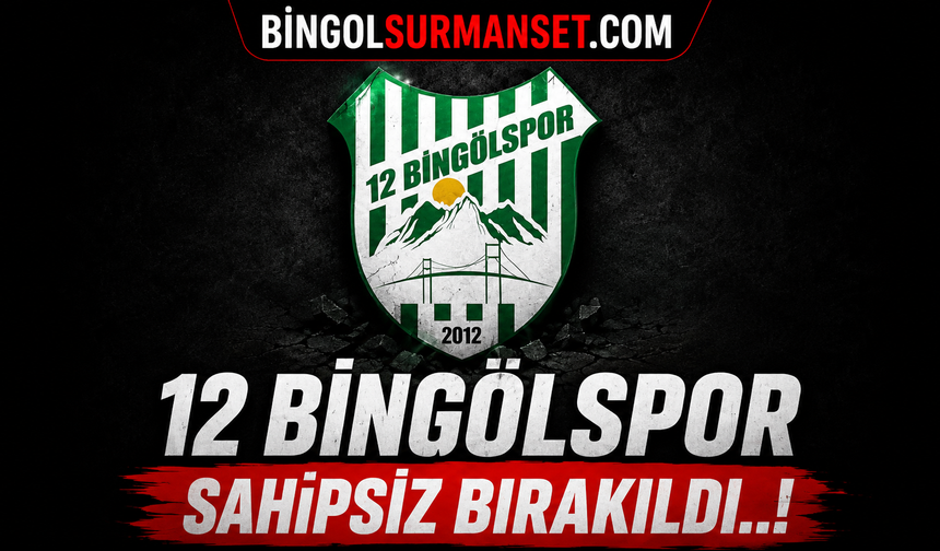 12 Bingölspor’da Kriz Derinleşti: Başkan Adayı Yok, Kayyuma Devredildi