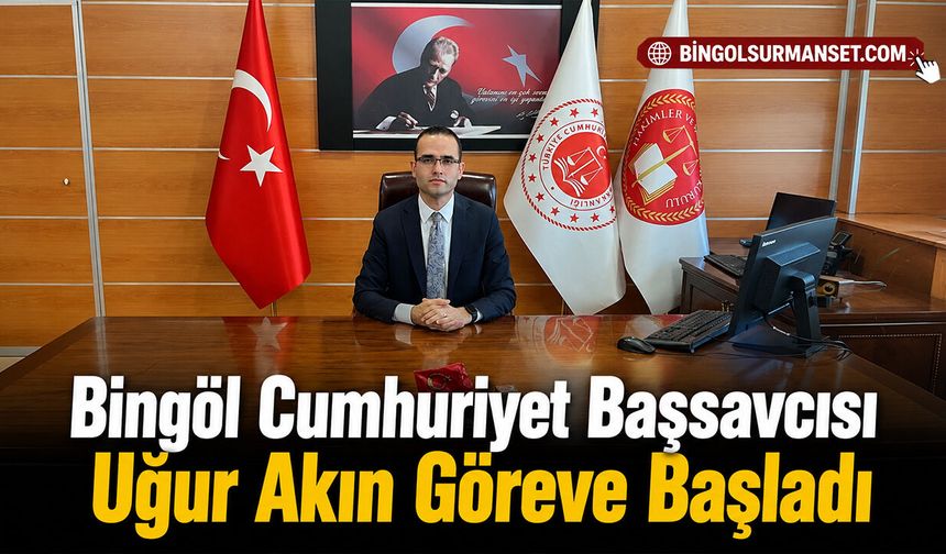 Bingöl Cumhuriyet Başsavcısı Uğur Akın Göreve Başladı