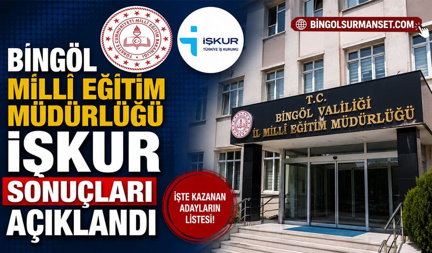 Bingöl Milli Eğitim Müdürlüğü İŞKUR Sonuçları Açıklandı