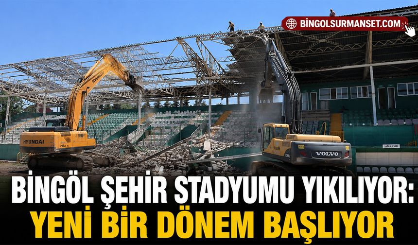 Bingöl Şehir Stadyumu Yıkılıyor: Yeni Bir Dönem Başlıyor