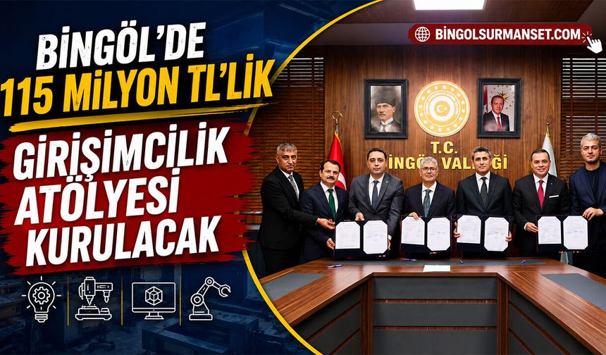 Bingöl’de 115 Milyon TL’lik Girişimcilik Atölyesi Kurulacak