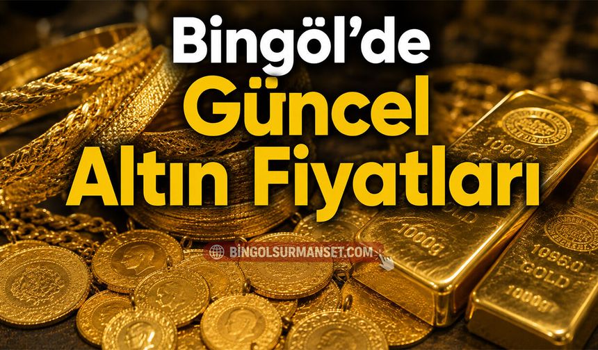 Bingöl'de Güncel Altın Fiyatları (27 Temmuz 2026)
