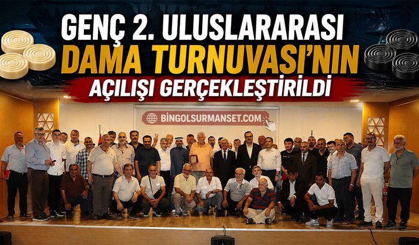 Genç 2. Uluslararası Dama Turnuvası'nın Açılışı Gerçekleştirildi