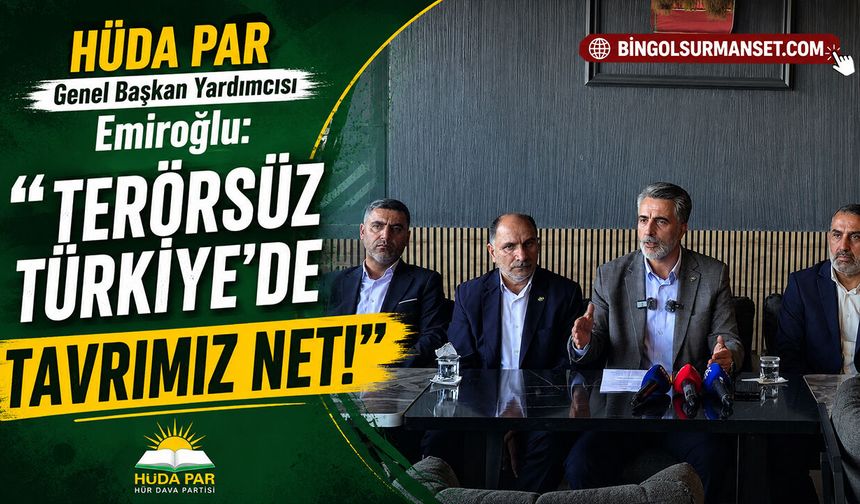 HÜDA PAR Genel Başkan Yardımcısı Emiroğlu: “Terörsüz Türkiye’de Tavrımız Net!”