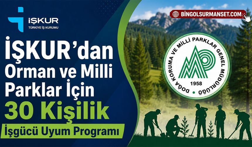 İŞKUR’dan Orman ve Milli Parklar İçin 30 Kişilik İşgücü Uyum Programı