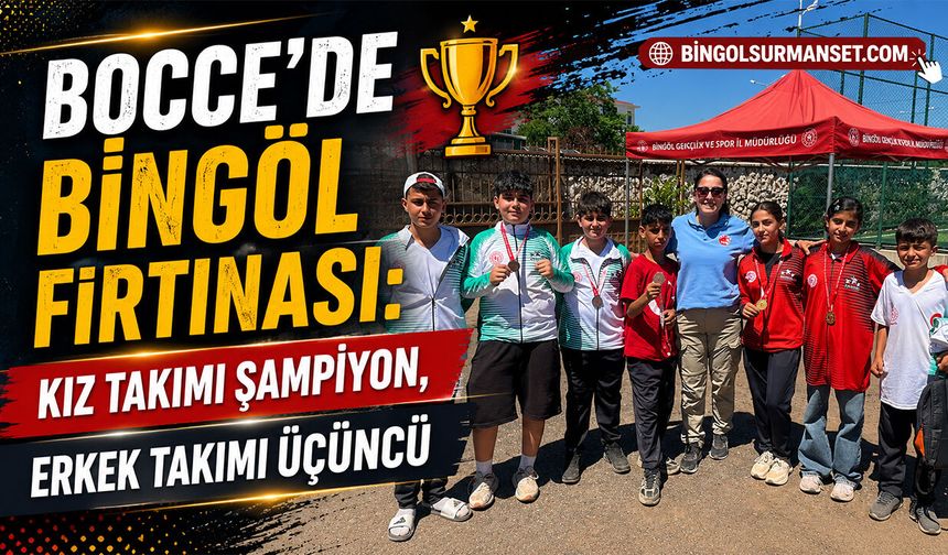 Bocce’de Bingöl Fırtınası: Kız Takımı Şampiyon, Erkek Takımı Üçüncü