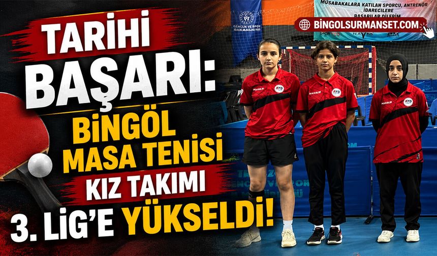 Tarihi Başarı: Bingöl Masa Tenisi Kız Takımı 3. Lig’e Yükseldi