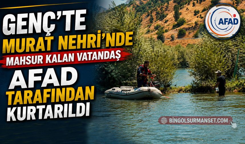 Murat Nehri’nde Mahsur Kalan Vatandaş AFAD Tarafından Kurtarıldı