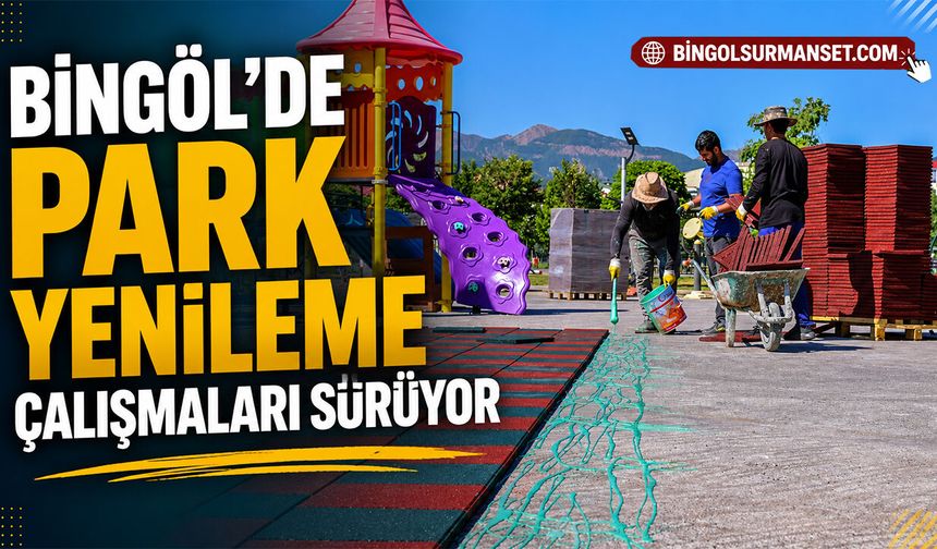 Bingöl'de Park Yenileme Çalışmaları Sürüyor