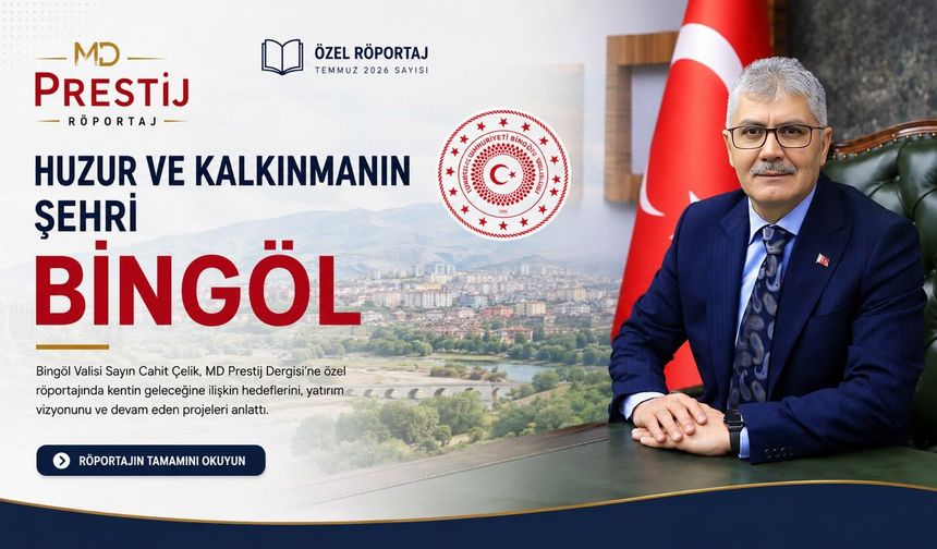 Vali Cahit Çelik: "Huzur ve Kalkınmanın Şehri Bingöl”
