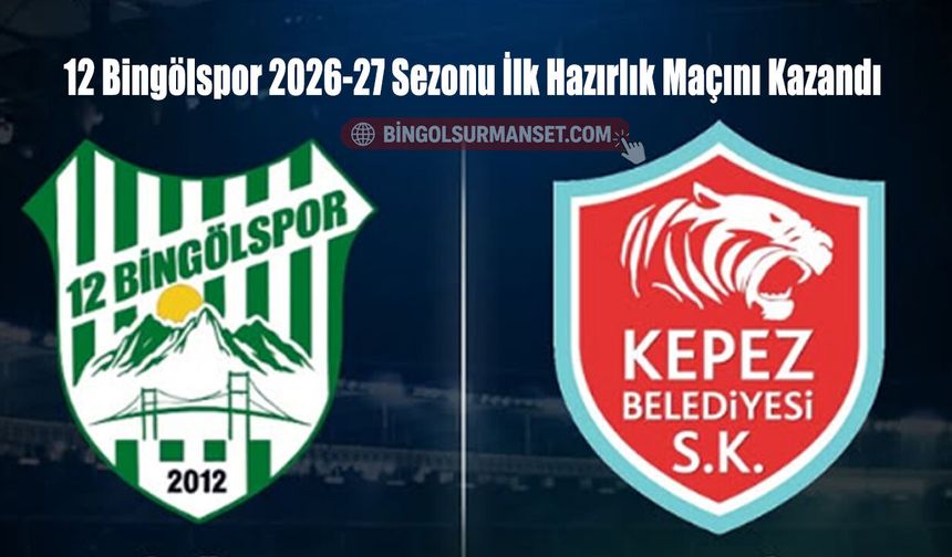 12 Bingölspor 2026-27 Sezonu İlk Hazırlık Maçını Kazandı