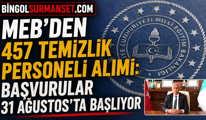 MEB'den 457 Temizlik Personeli Alımı: Başvurular 31 Ağustos’ta Başlıyor