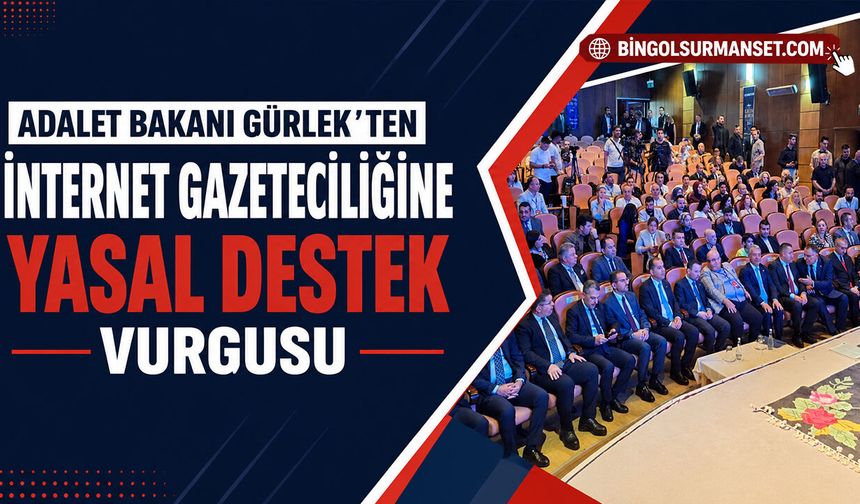 Adalet Bakanı Gürlek’ten İnternet Gazeteciliğine Yasal Destek Vurgusu