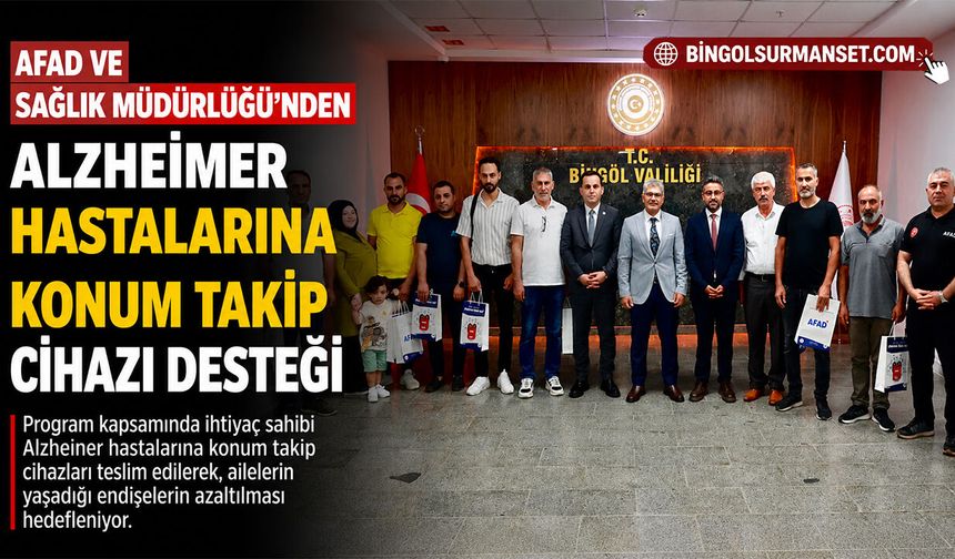 Bingöl'de Alzheimer Hastalarına Konum Takip Cihazı Desteği
