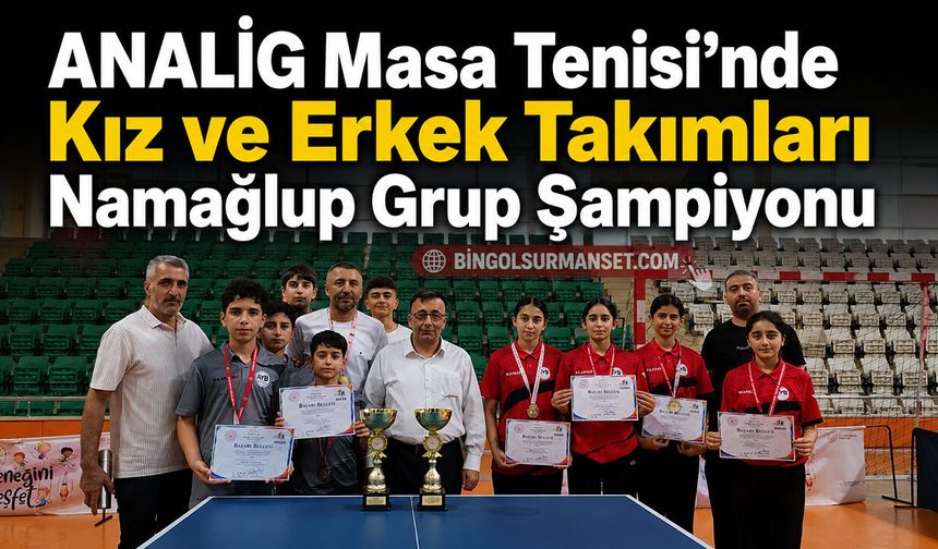 ANALİG Masa Tenisi’nde Kız ve Erkek Takımları Namağlup Grup Şampiyonu