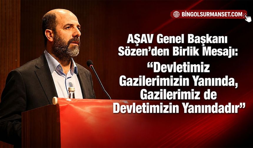 AŞAV Genel Başkanı Ziya Sözen’den Birlik Mesajı