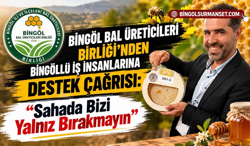 Bingöllü İş İnsanlarına Destek Çağrısı: "Sahada Bizi Yalnız Bırakmayın"