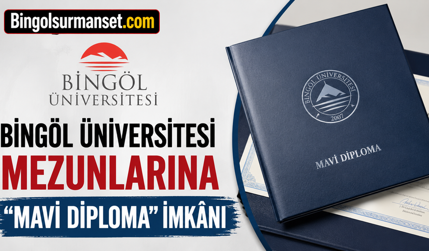 Bingöl Üniversitesi Mezunlarına “Mavi Diploma” İmkânı