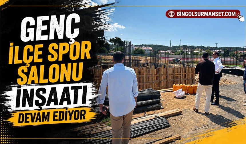 Genç İlçe Spor Salonu İnşaatı Devam Ediyor
