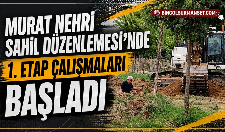 Murat Nehri Sahil Düzenlemesi’nde 1. Etap Çalışmaları Başladı